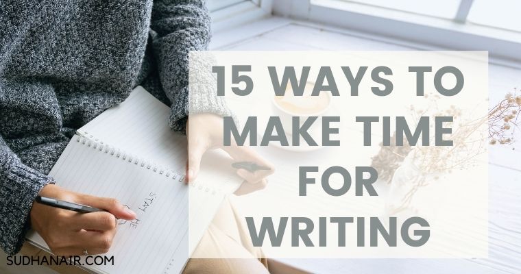 15 WAYS TO MAKE TIME FOR WRITING