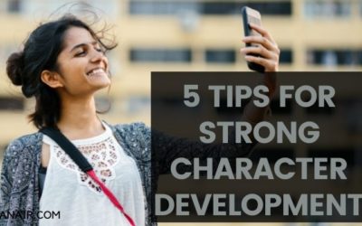 5 TIPS FOR STRONG CHARACTER DEVELOPMENT