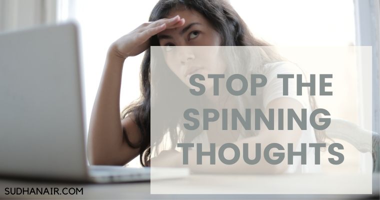 4 Ways To Stop The Spinning Thoughts When Writing