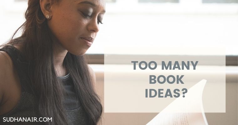 What to do if you have too many book ideas?